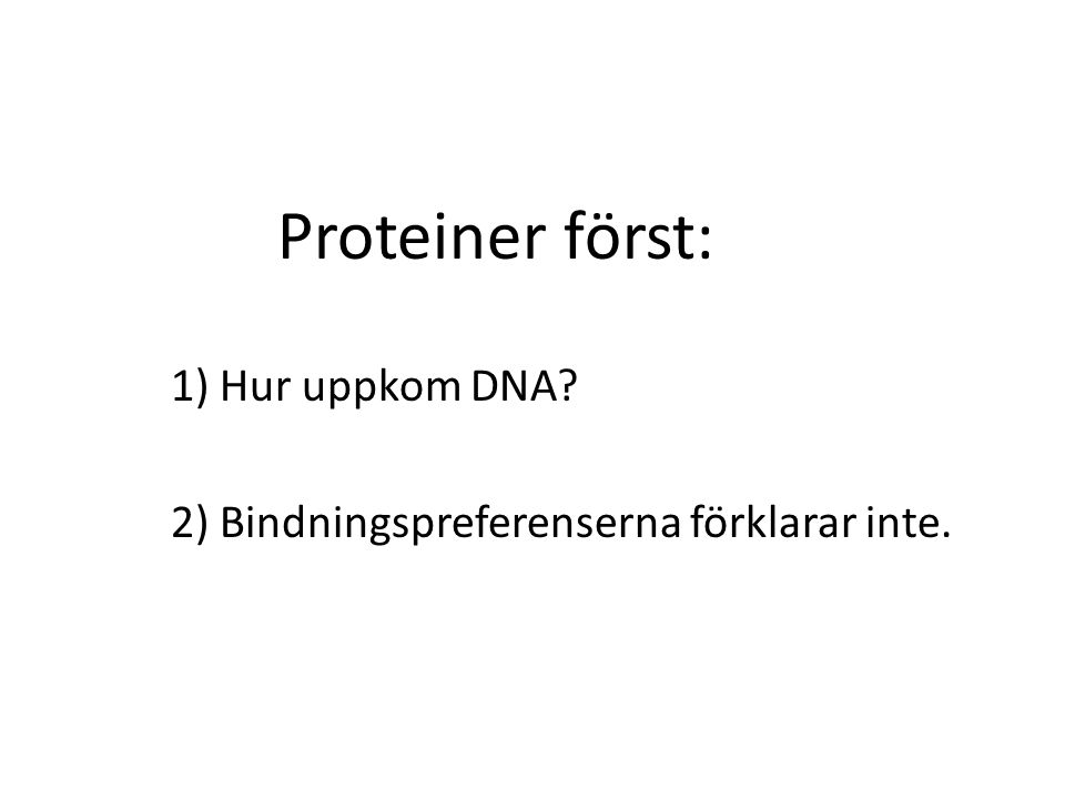 Proteiner först: 1) Hur uppkom DNA