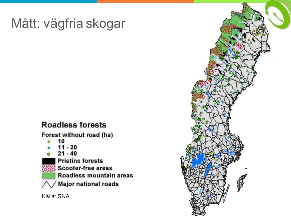 Mått: vägfria skogar Indicator 4: Roadless areas Källa: SNA