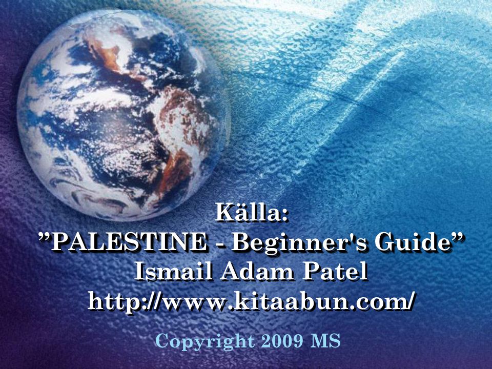 Källa: PALESTINE - Beginner s Guide Ismail Adam Patel