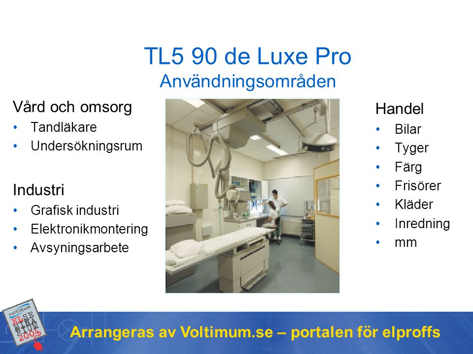 TL5 90 de Luxe Pro Användningsområden