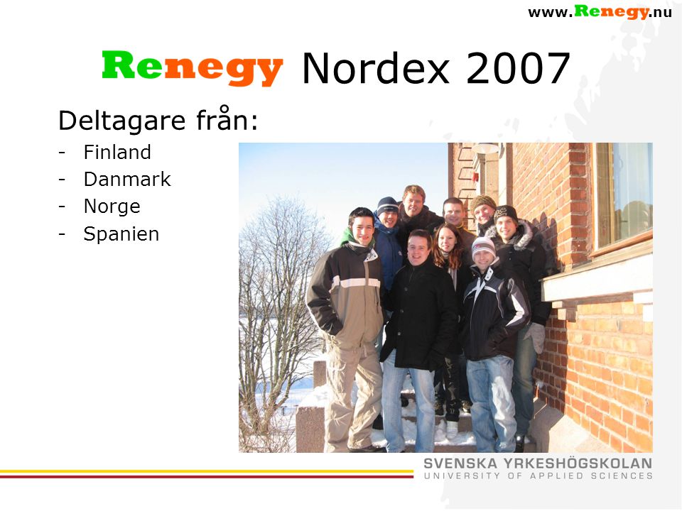 Nordex 2007 Deltagare från: Finland Danmark Norge Spanien