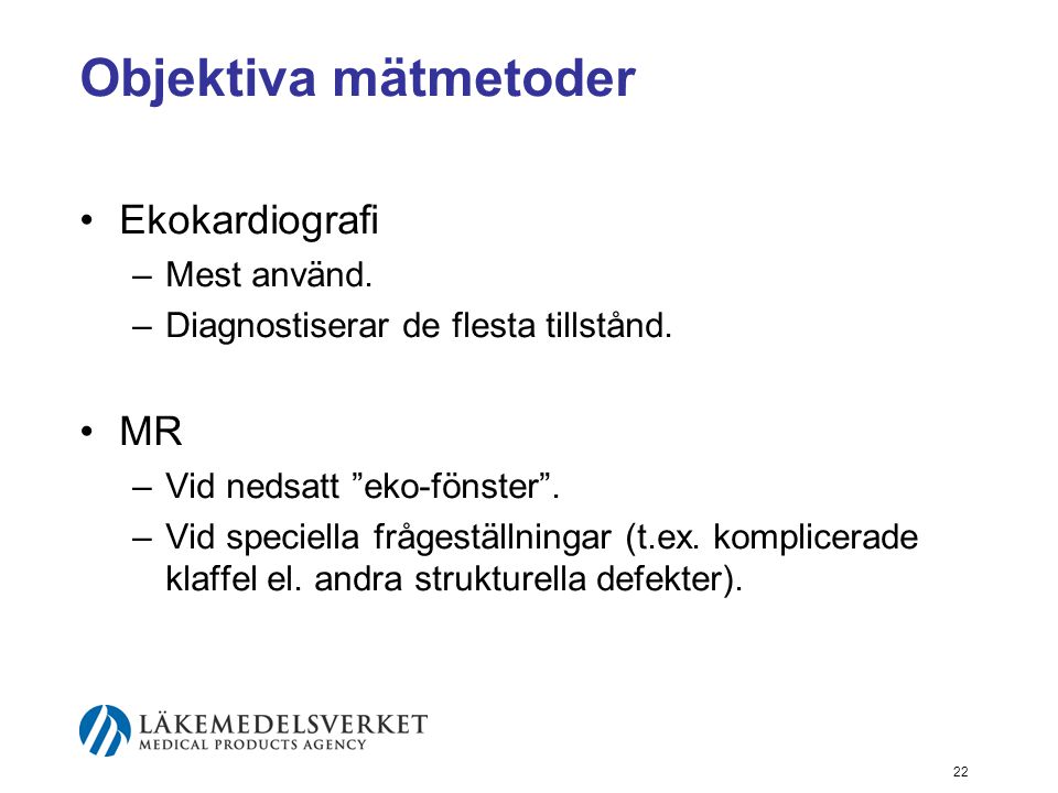 Objektiva mätmetoder Ekokardiografi MR Mest använd.