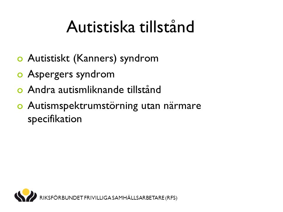 Autistiska tillstånd Autistiskt (Kanners) syndrom Aspergers syndrom