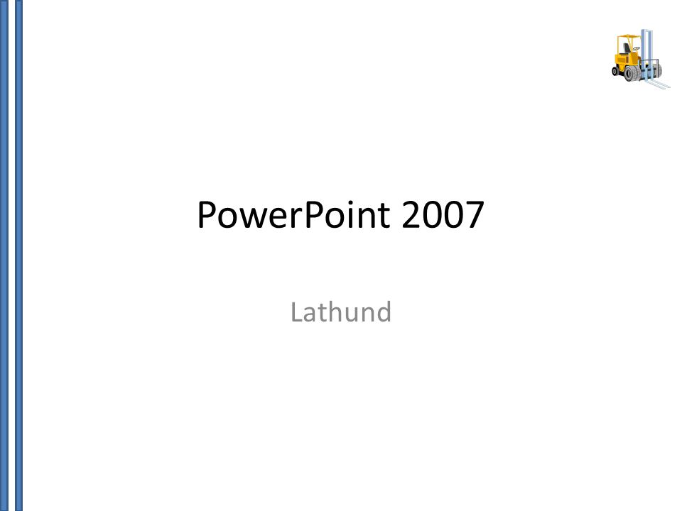 PowerPoint 2007 Lathund