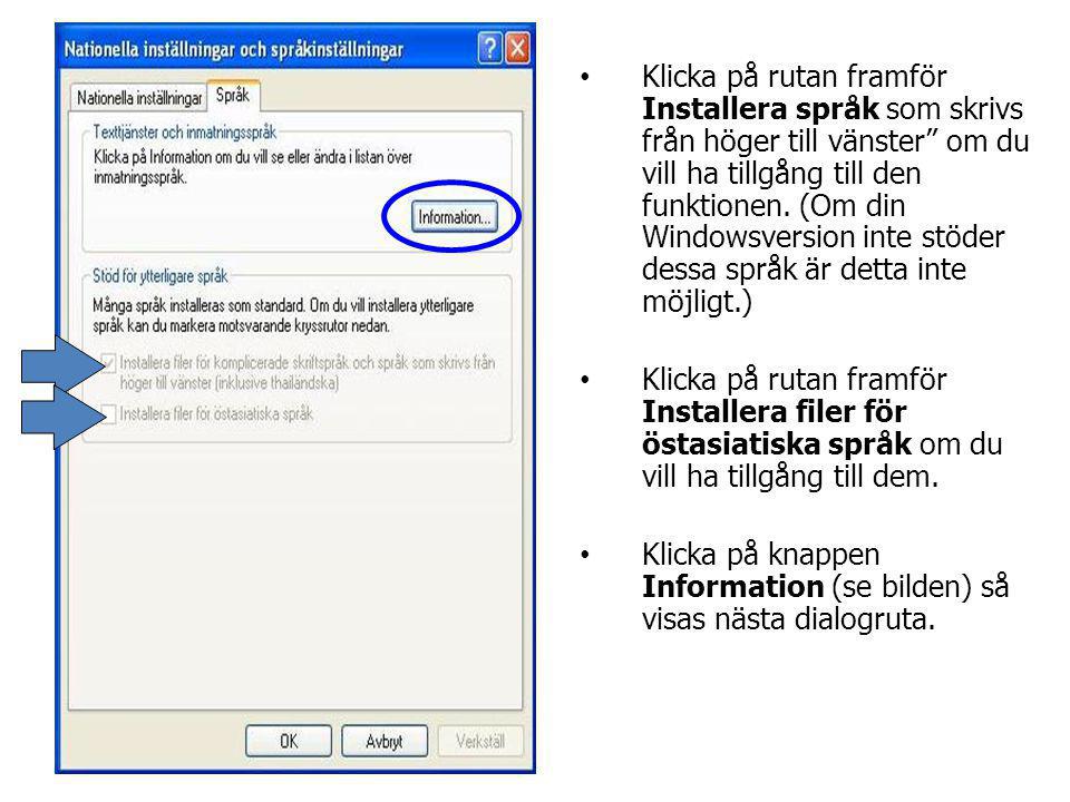 Klicka på rutan framför Installera språk som skrivs från höger till vänster om du vill ha tillgång till den funktionen. (Om din Windowsversion inte stöder dessa språk är detta inte möjligt.)