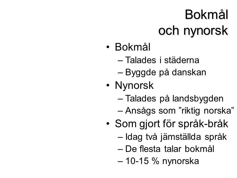 Bokmål och nynorsk Bokmål Nynorsk Som gjort för språk-bråk
