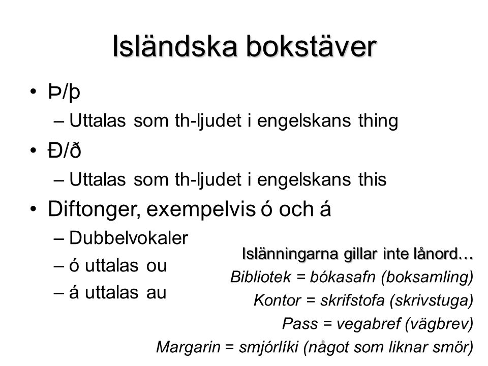 Isländska bokstäver Þ/þ Ð/ð Diftonger, exempelvis ó och á