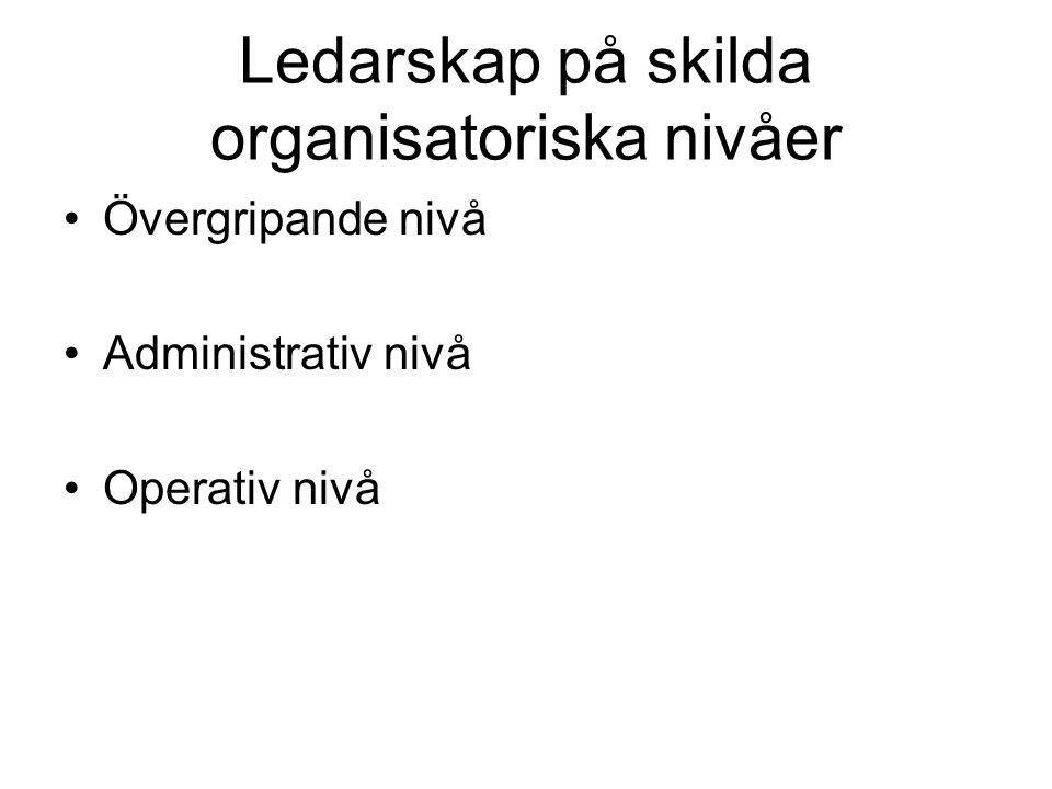 Ledarskap på skilda organisatoriska nivåer