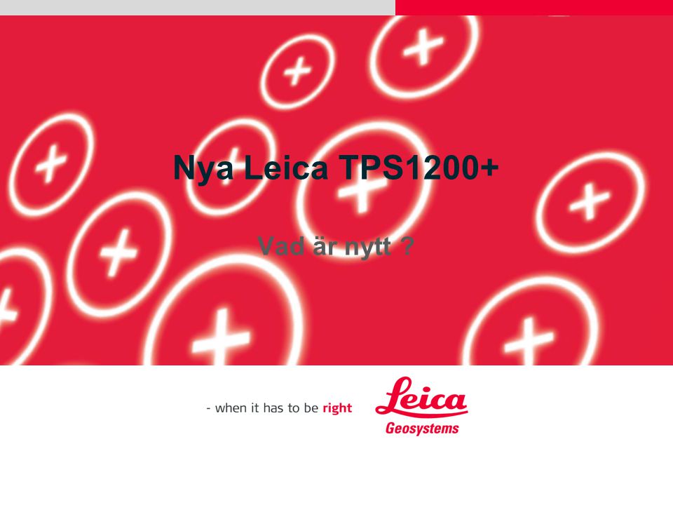 Nya Leica TPS1200+ Vad är nytt