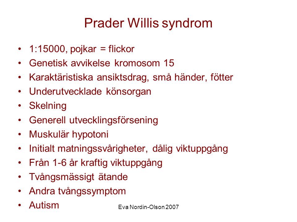 Prader Willis syndrom 1:15000, pojkar = flickor