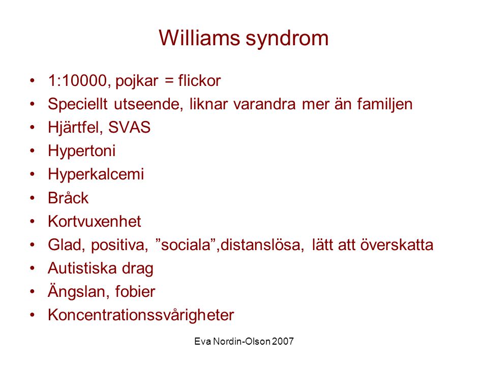 Williams syndrom 1:10000, pojkar = flickor