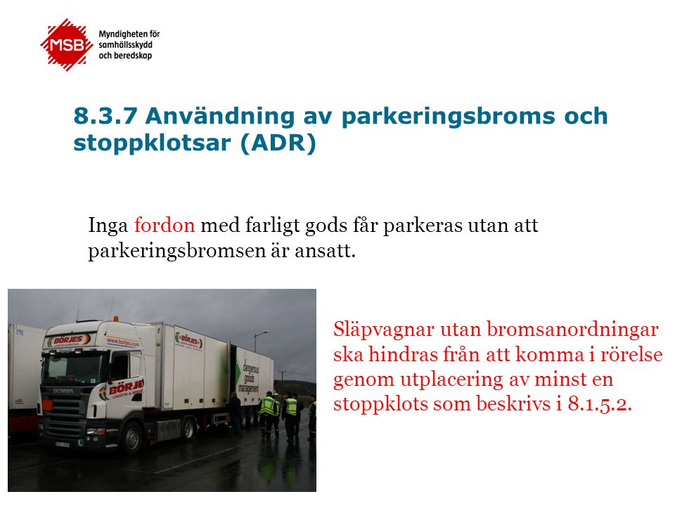 8.3.7 Användning av parkeringsbroms och stoppklotsar (ADR)