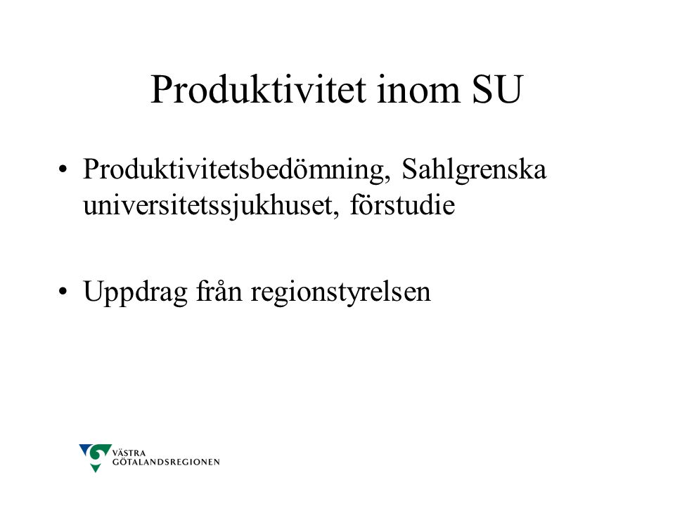 Produktivitet inom SU Produktivitetsbedömning, Sahlgrenska universitetssjukhuset, förstudie.
