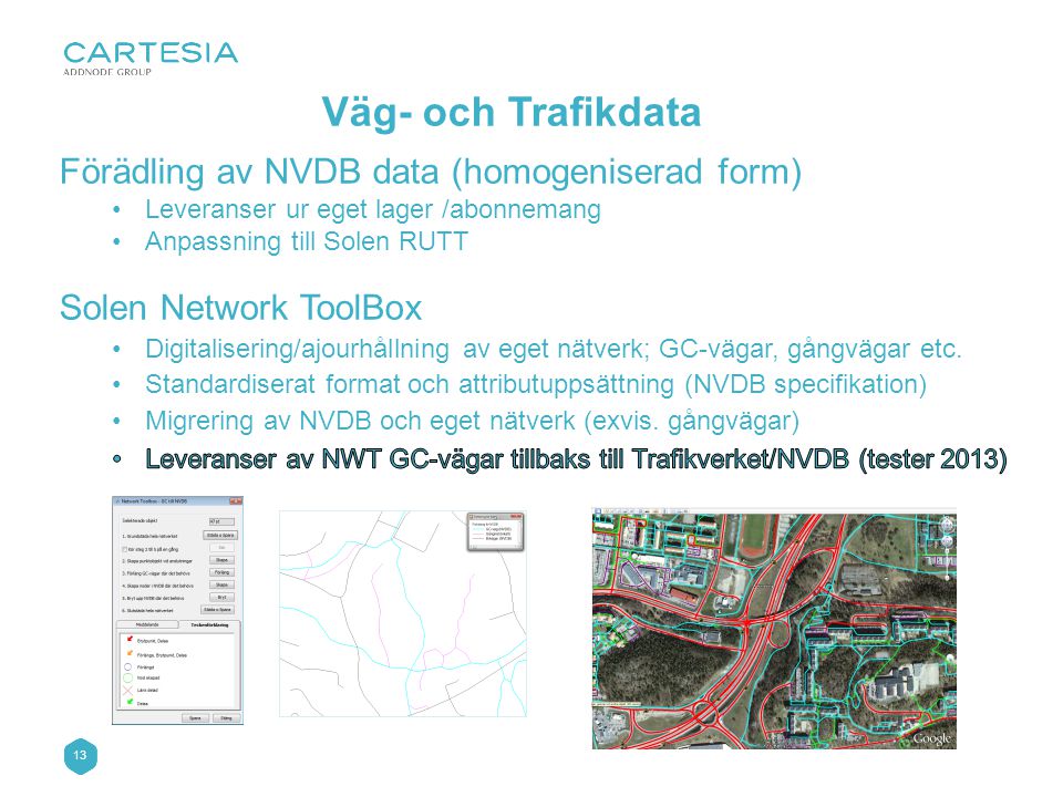 Väg- och Trafikdata Förädling av NVDB data (homogeniserad form)