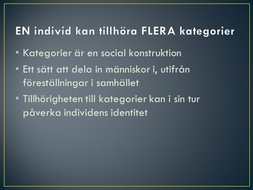 EN individ kan tillhöra FLERA kategorier