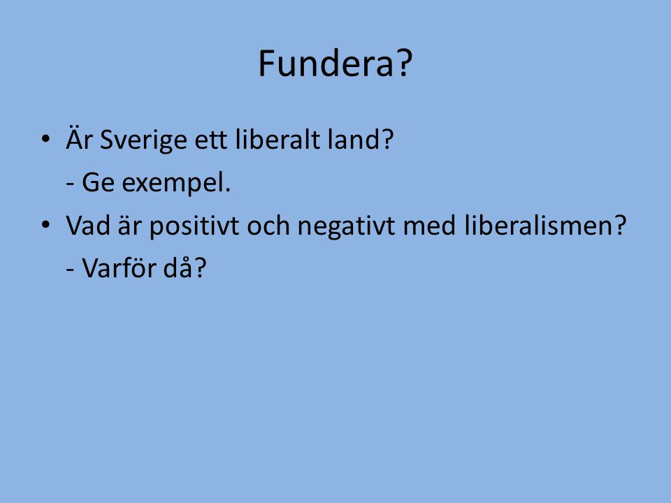 Fundera Är Sverige ett liberalt land - Ge exempel.