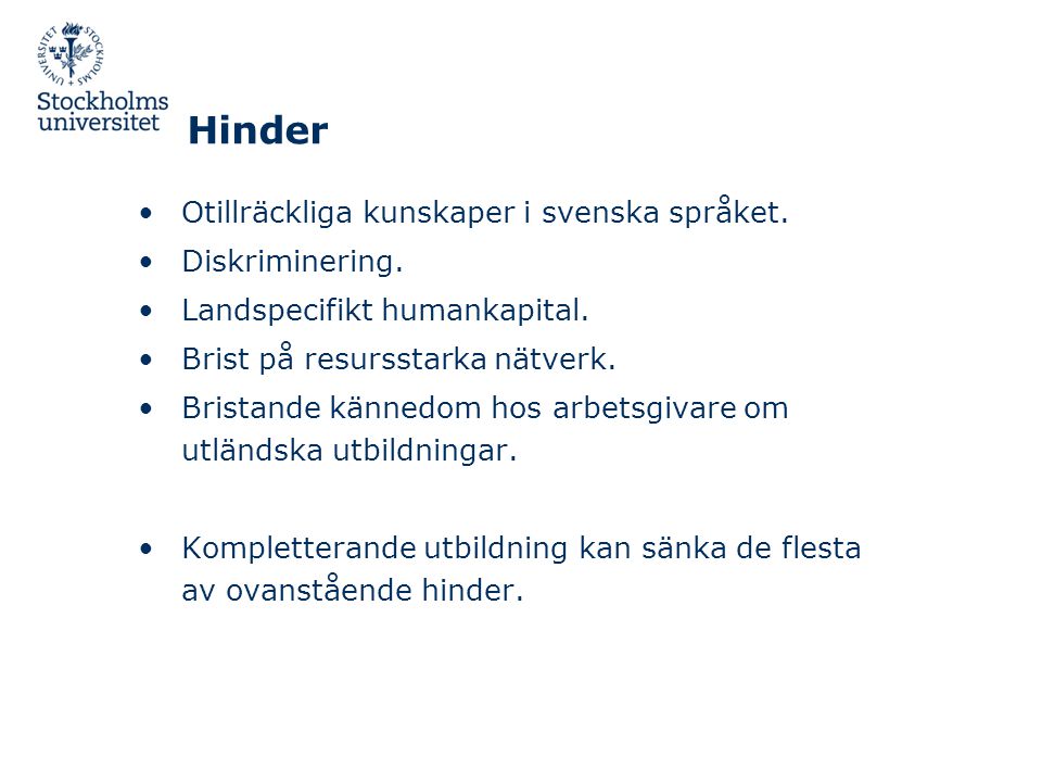 Hinder Otillräckliga kunskaper i svenska språket. Diskriminering.