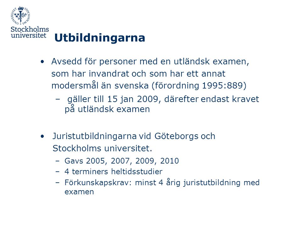 Utbildningarna Avsedd för personer med en utländsk examen, som har invandrat och som har ett annat modersmål än svenska (förordning 1995:889)