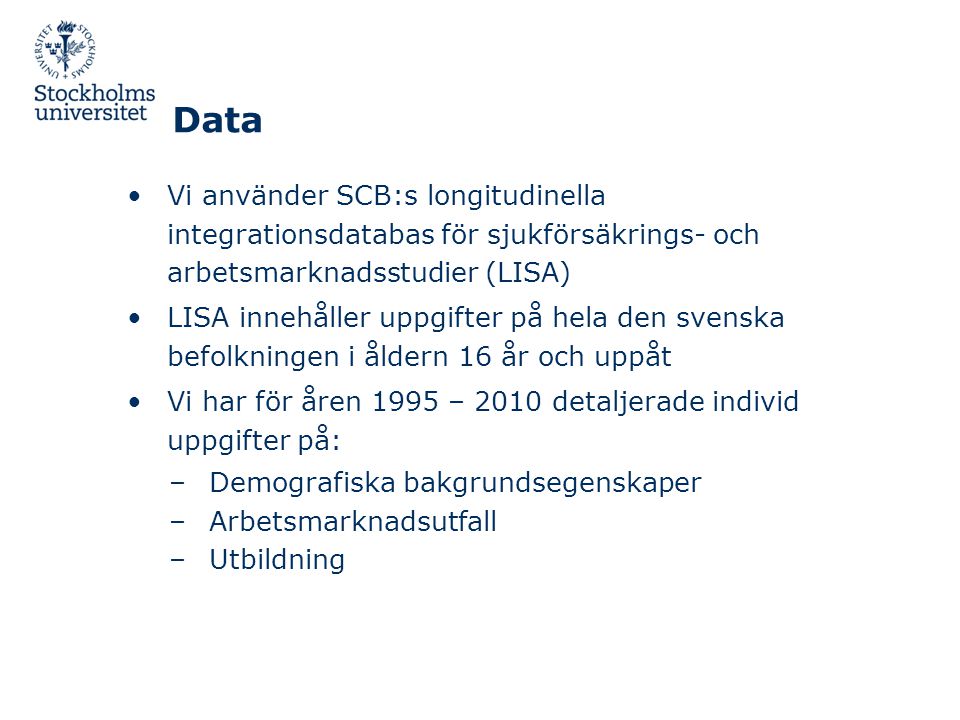 Data Vi använder SCB:s longitudinella integrationsdatabas för sjukförsäkrings- och arbetsmarknadsstudier (LISA)