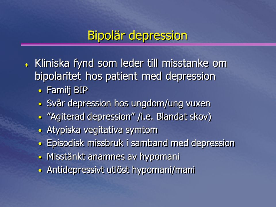 Bipolär depression. Kliniska fynd som leder till misstanke om bipolaritet hos patient med depression.
