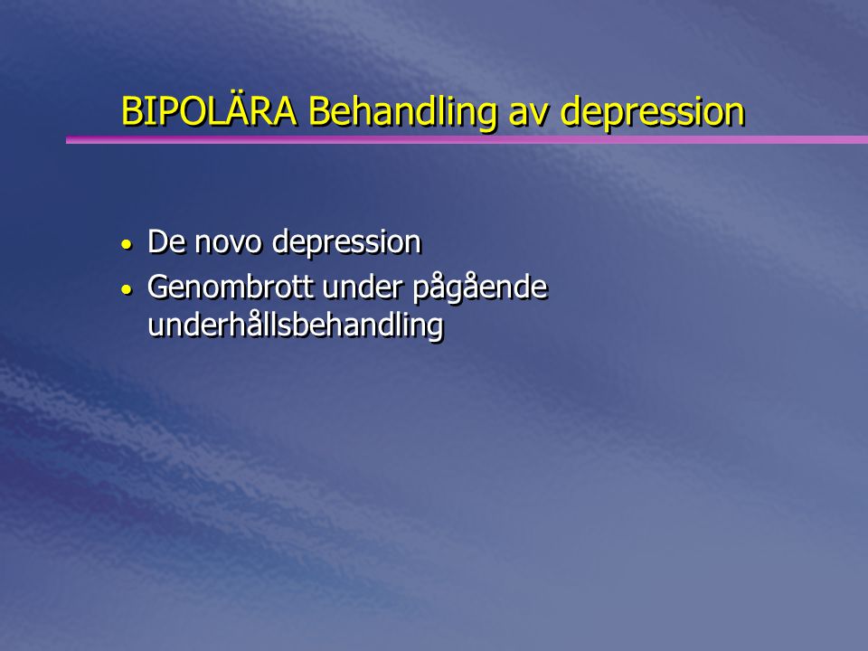BIPOLÄRA Behandling av depression