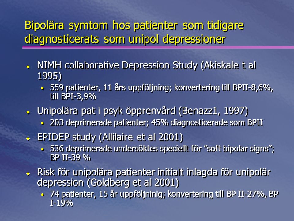 Bipolära symtom hos patienter som tidigare diagnosticerats som unipol depressioner.