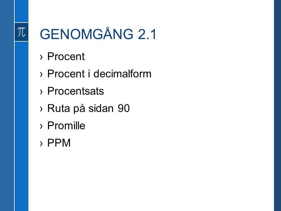 GENOMGÅNG 2.1 Procent Procent i decimalform Procentsats