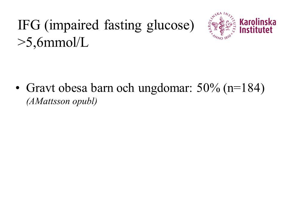 IFG (impaired fasting glucose) >5,6mmol/L