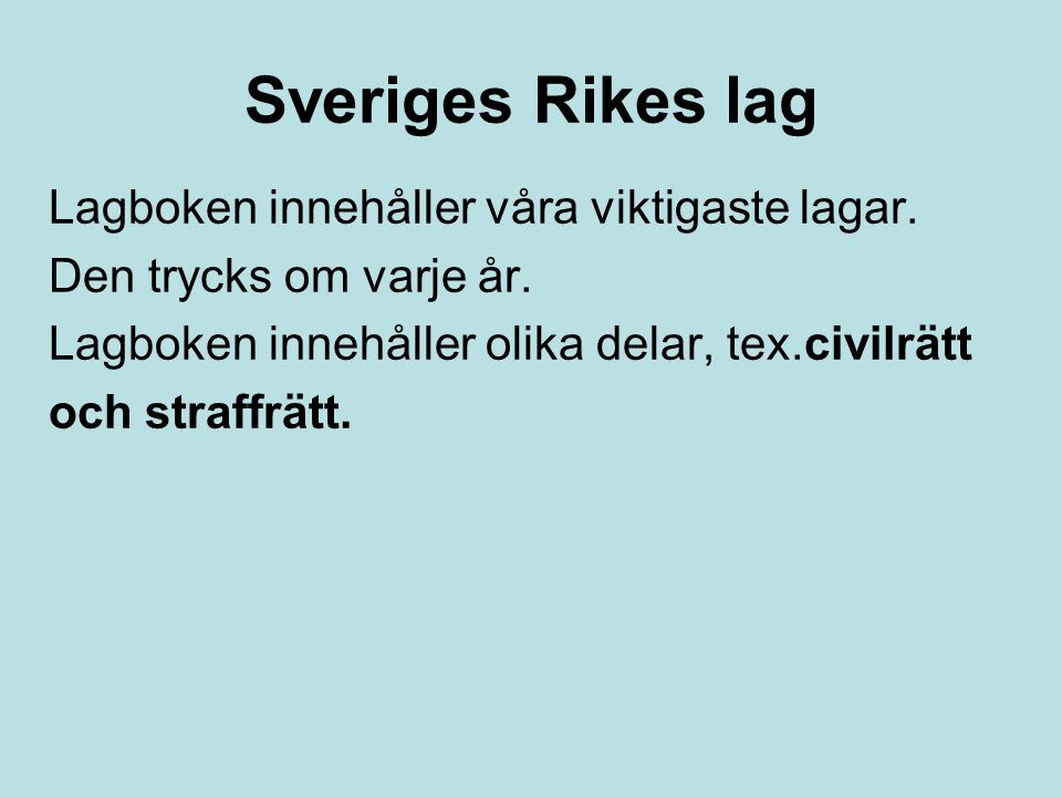 Sveriges Rikes lag Lagboken innehåller våra viktigaste lagar.