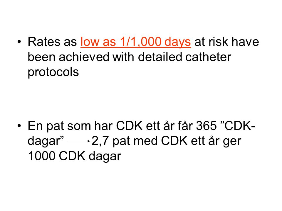 Rates as low as 1/1,000 days at risk have been achieved with detailed catheter protocols