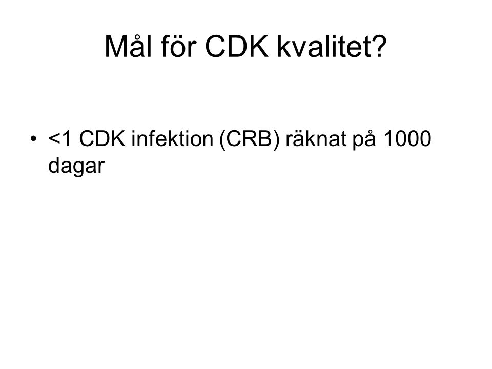 Mål för CDK kvalitet <1 CDK infektion (CRB) räknat på 1000 dagar