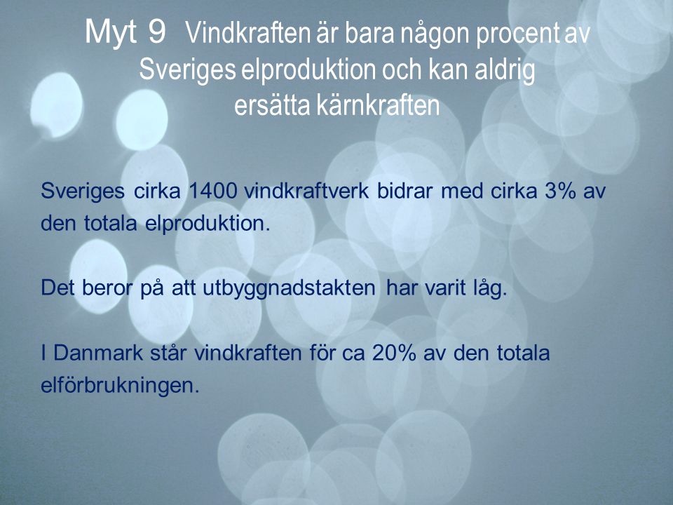 Myt 9 Vindkraften är bara någon procent av Sveriges elproduktion och kan aldrig ersätta kärnkraften