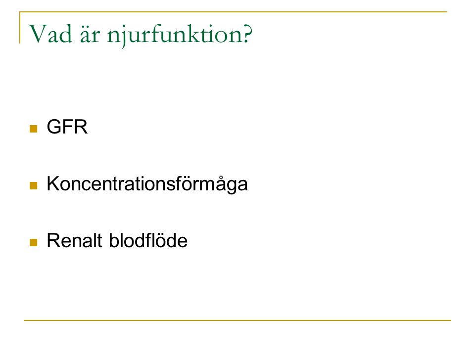 Vad är njurfunktion GFR Koncentrationsförmåga Renalt blodflöde