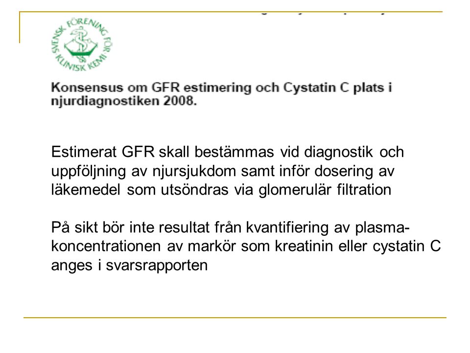 Estimerat GFR skall bestämmas vid diagnostik och