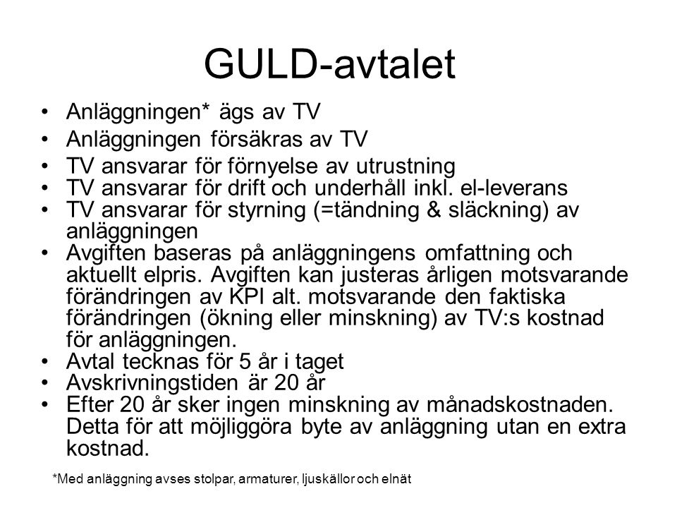 GULD-avtalet Anläggningen* ägs av TV Anläggningen försäkras av TV