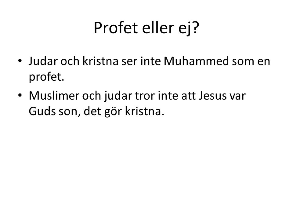 Profet eller ej Judar och kristna ser inte Muhammed som en profet.