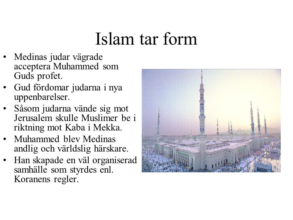 Islam tar form Medinas judar vägrade acceptera Muhammed som Guds profet. Gud fördomar judarna i nya uppenbarelser.