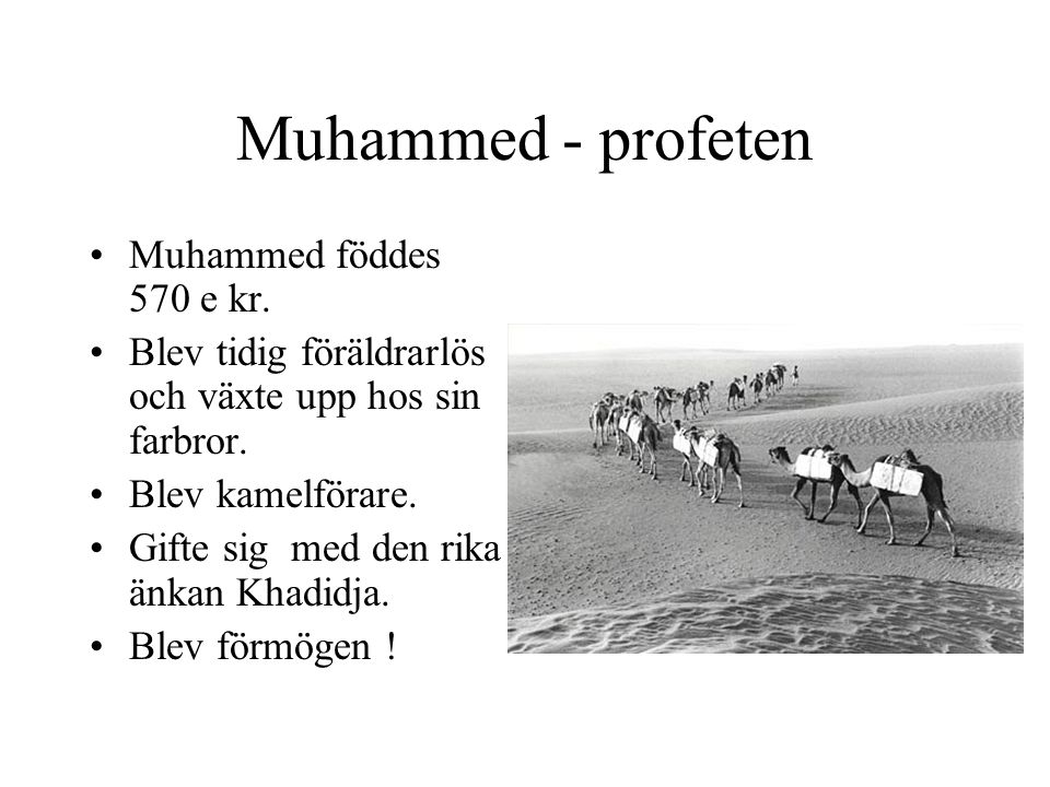 Muhammed - profeten Muhammed föddes 570 e kr.