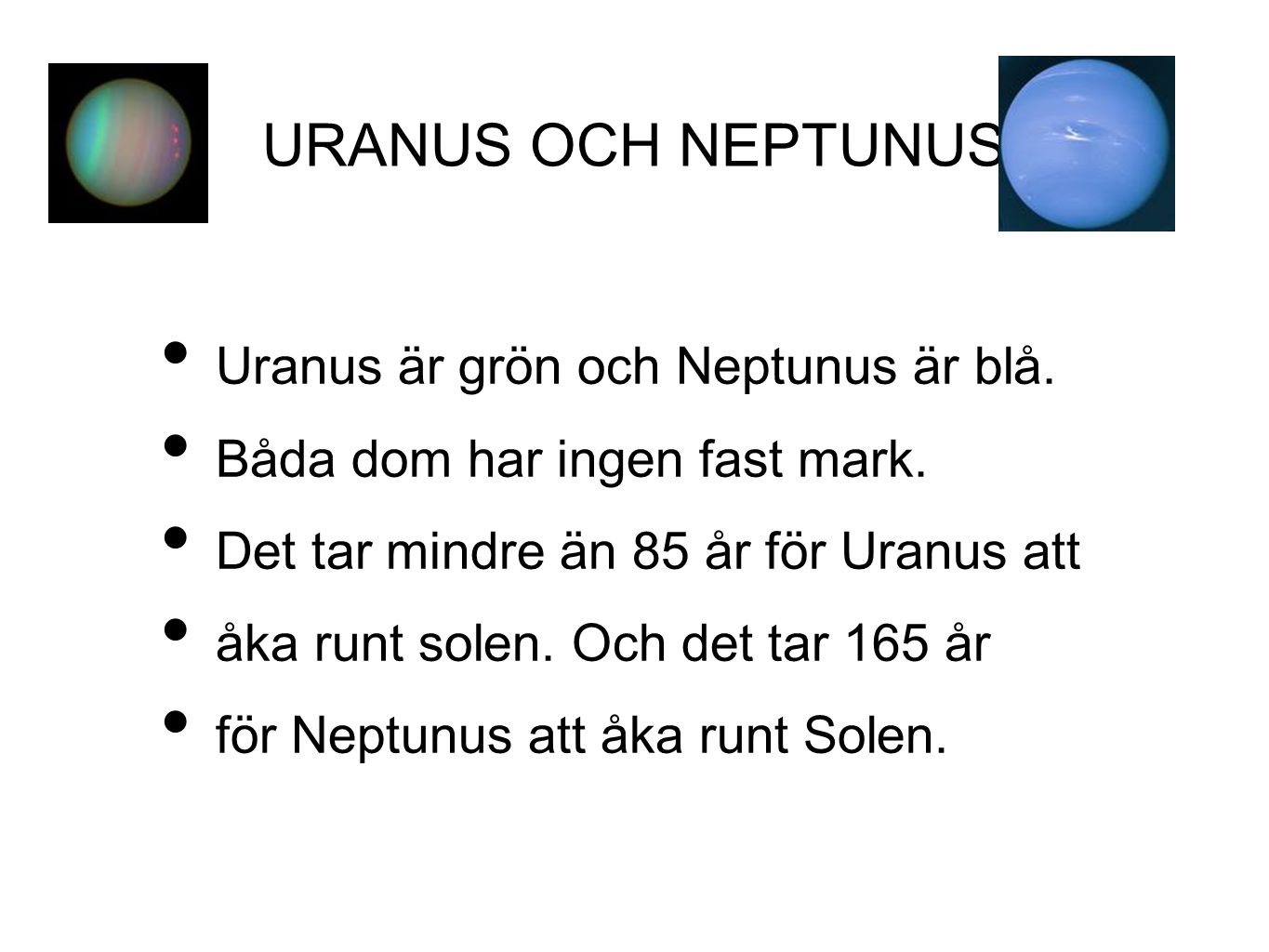 URANUS OCH NEPTUNUS Uranus är grön och Neptunus är blå.