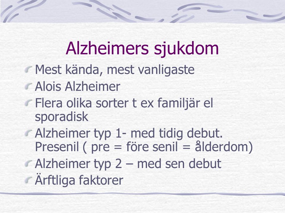 Alzheimers sjukdom Mest kända, mest vanligaste Alois Alzheimer
