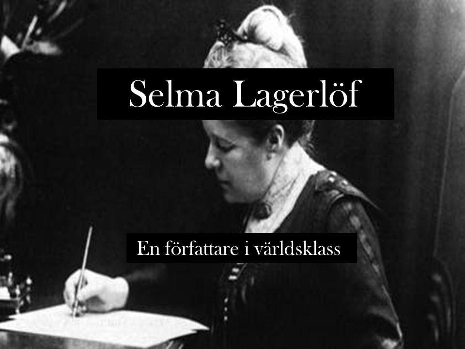 Selma Lagerlöf En författare i världsklass