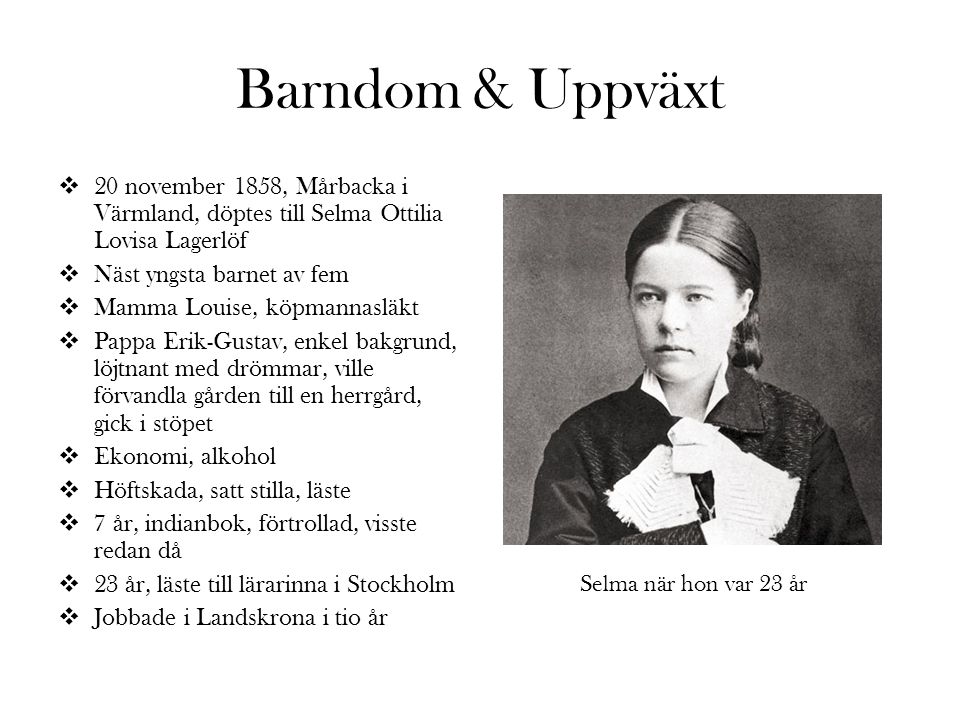 Barndom & Uppväxt 20 november 1858, Mårbacka i Värmland, döptes till Selma Ottilia Lovisa Lagerlöf.