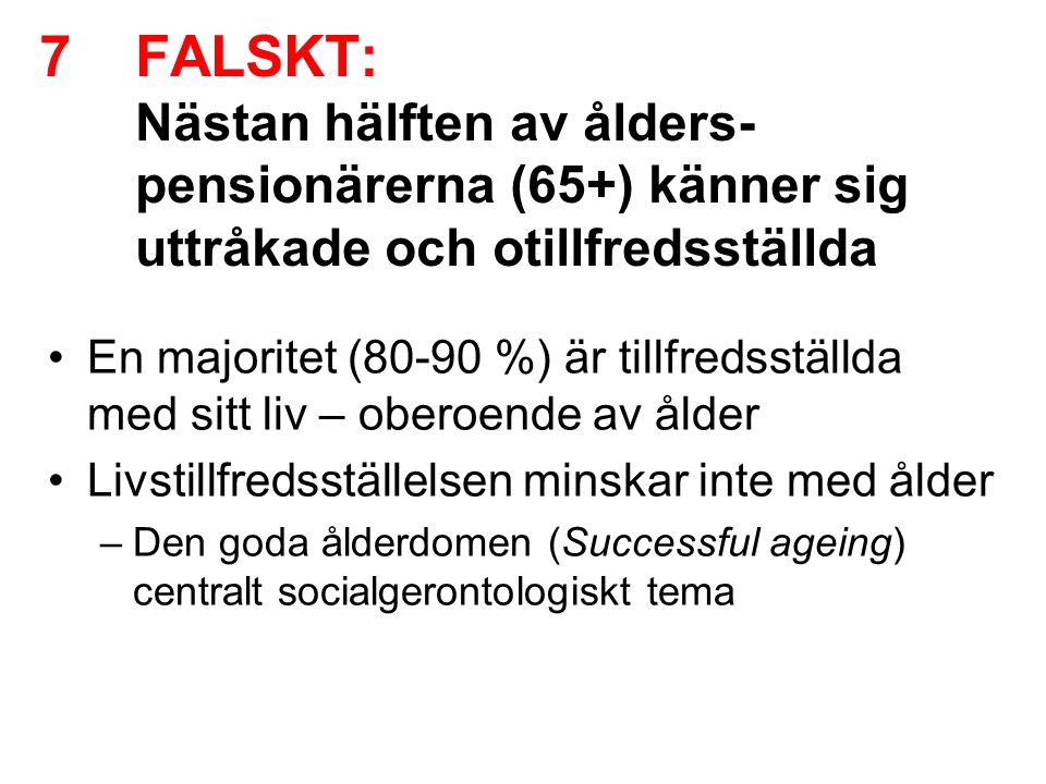 FALSKT: Nästan hälften av ålders-pensionärerna (65+) känner sig uttråkade och otillfredsställda