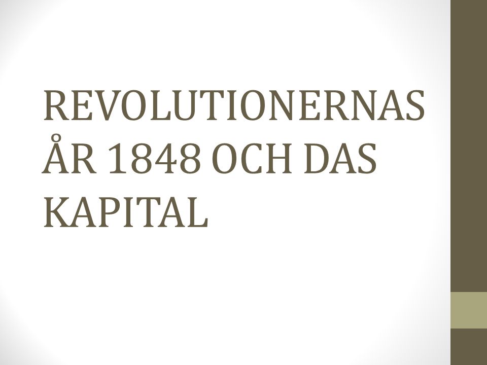 REVOLUTIONERNAS ÅR 1848 OCH DAS KAPITAL