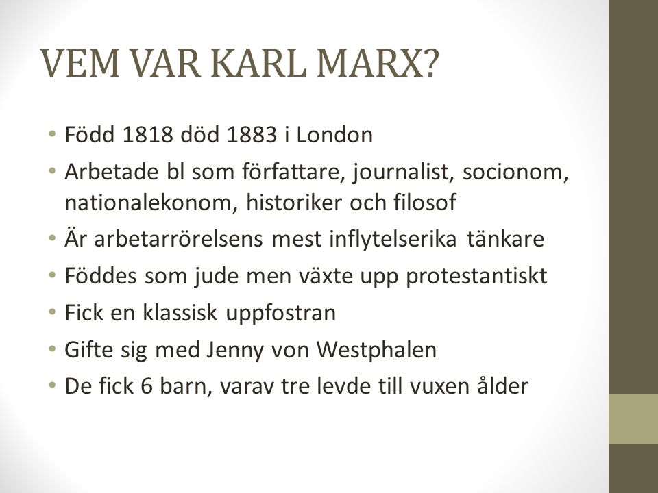 VEM VAR KARL MARX Född 1818 död 1883 i London