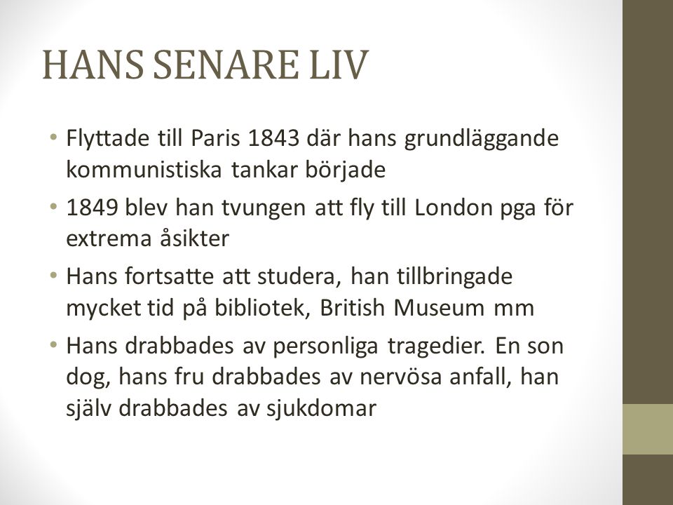 HANS SENARE LIV Flyttade till Paris 1843 där hans grundläggande kommunistiska tankar började.