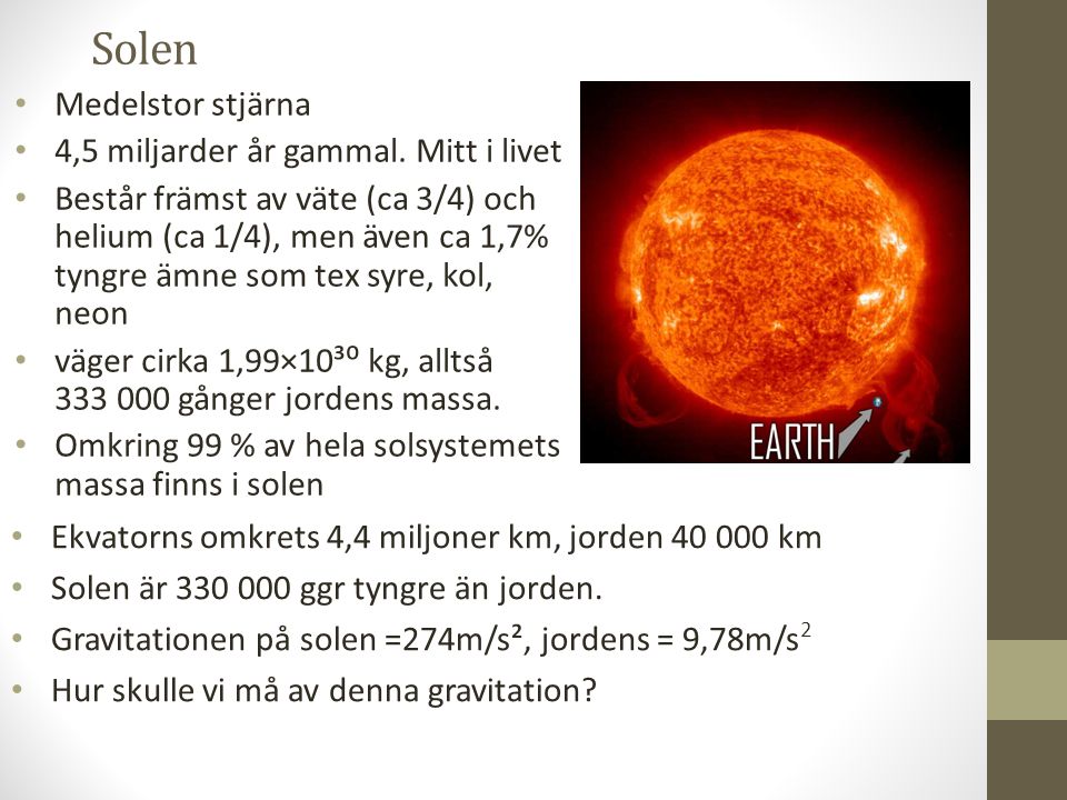 Solen Medelstor stjärna 4,5 miljarder år gammal. Mitt i livet