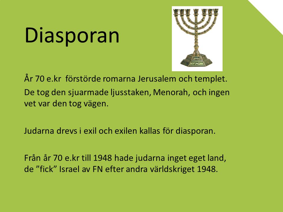 Diasporan År 70 e.kr förstörde romarna Jerusalem och templet.