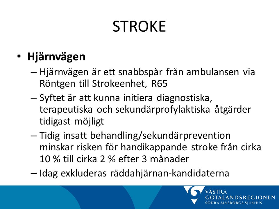STROKE Hjärnvägen. Hjärnvägen är ett snabbspår från ambulansen via Röntgen till Strokeenhet, R65.