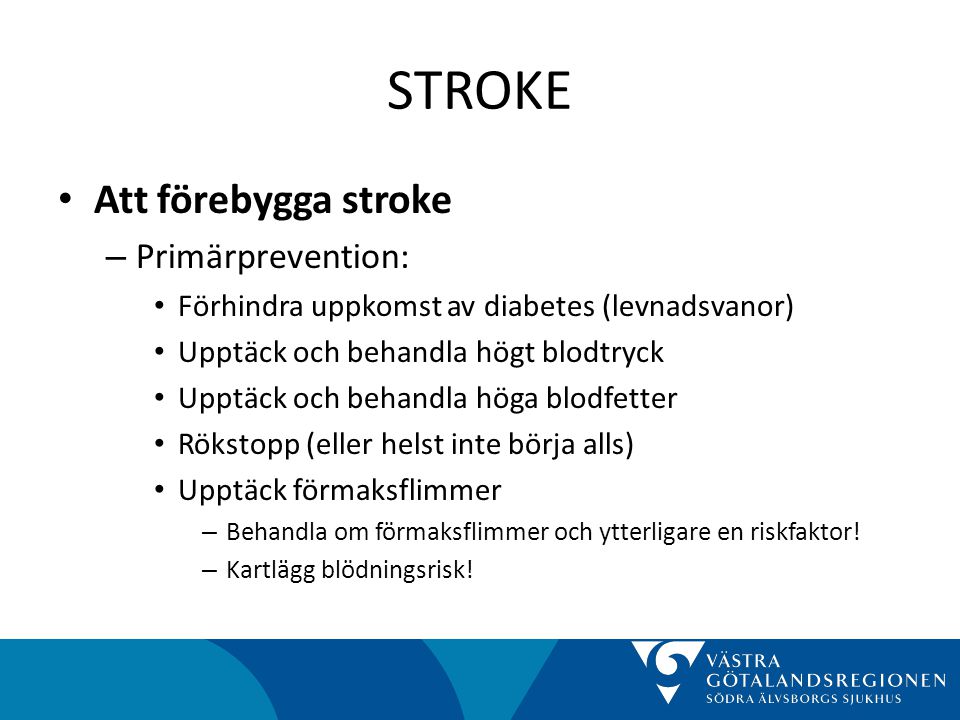 STROKE Att förebygga stroke Primärprevention: